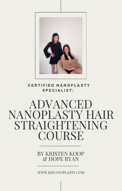 Advanced Nanoplasty Hair Straightening Course — By Kristen Koop & Hope Ryan